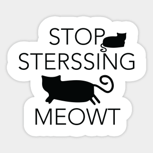 Stop Stressing Meowt White t-shirt For cat lovers birthday and weddings gift for friends Sticker